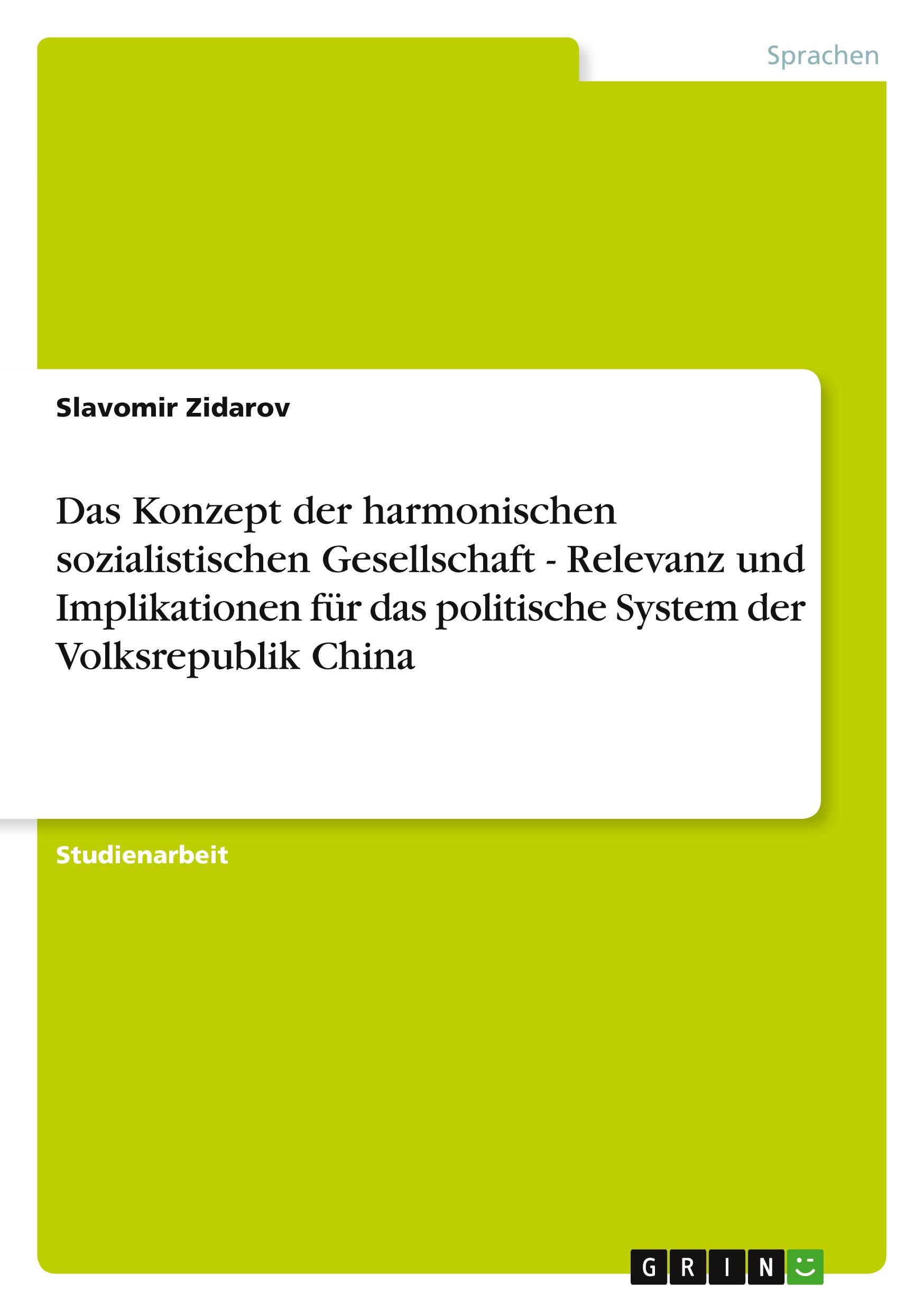 Das Konzept der harmonischen sozialistischen Gesellschaft - Relevanz und Implikationen für das politische System der Volksrepublik China