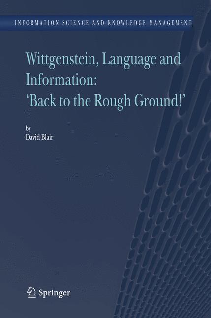 Wittgenstein, Language and Information: "Back to the Rough Ground!"