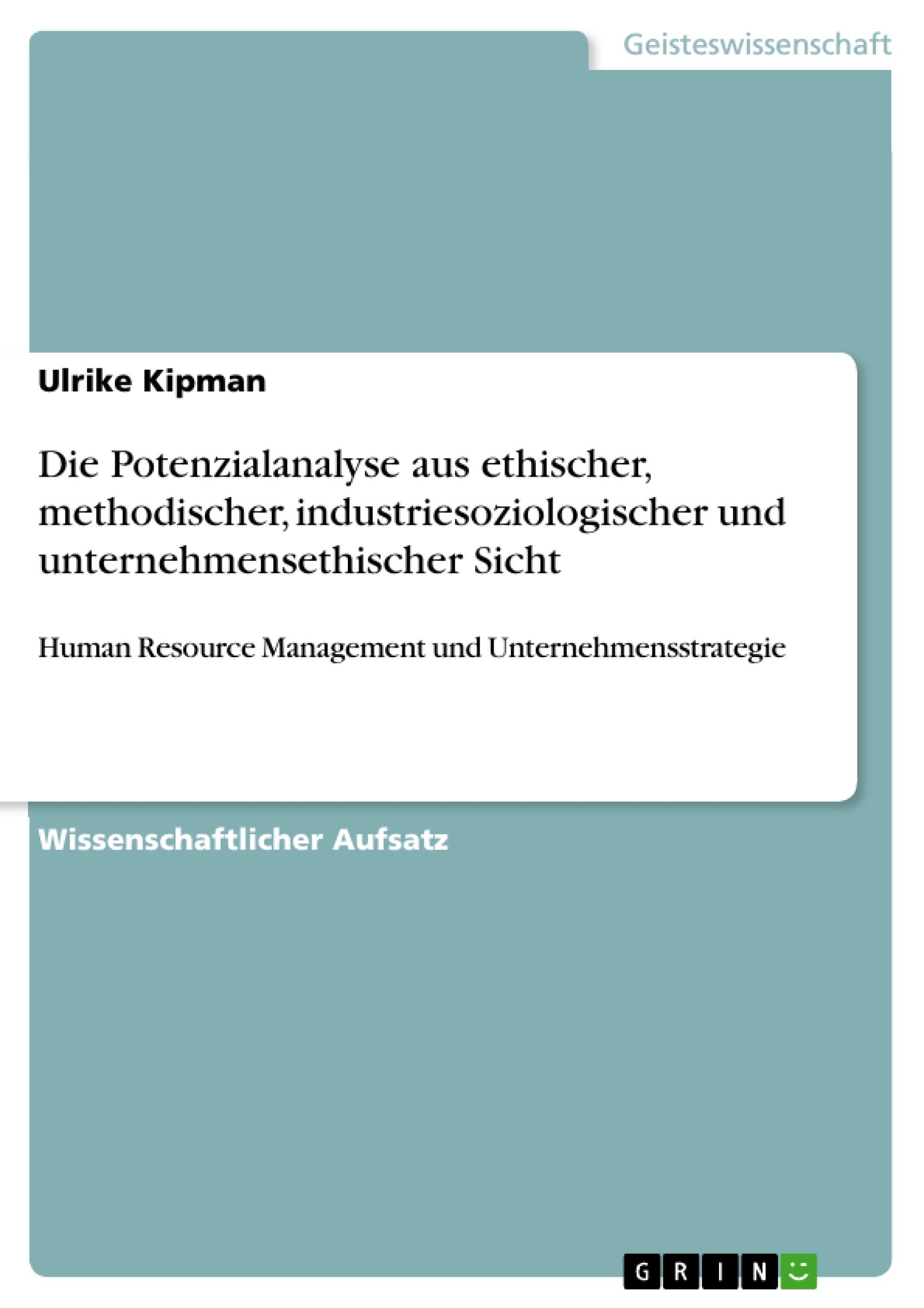 Die Potenzialanalyse aus ethischer, methodischer, industriesoziologischer und unternehmensethischer Sicht