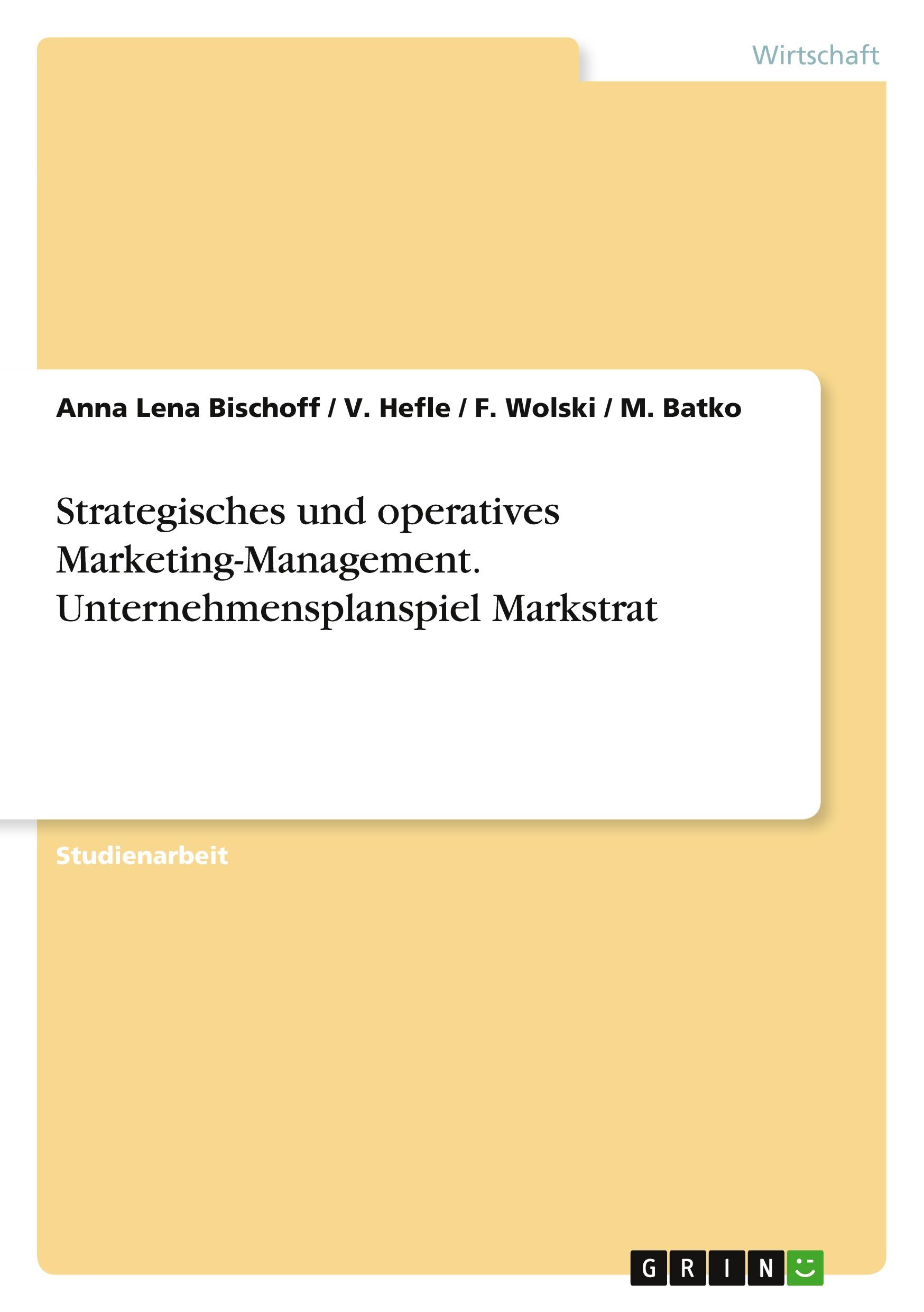 Strategisches und operatives Marketing-Management. Unternehmensplanspiel Markstrat