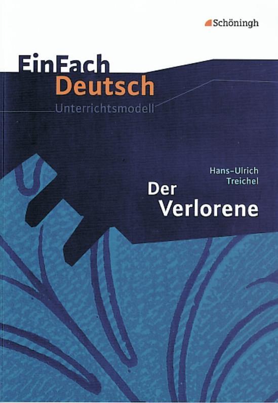 Der Verlorene. EinFach Deutsch Unterrichtsmodelle