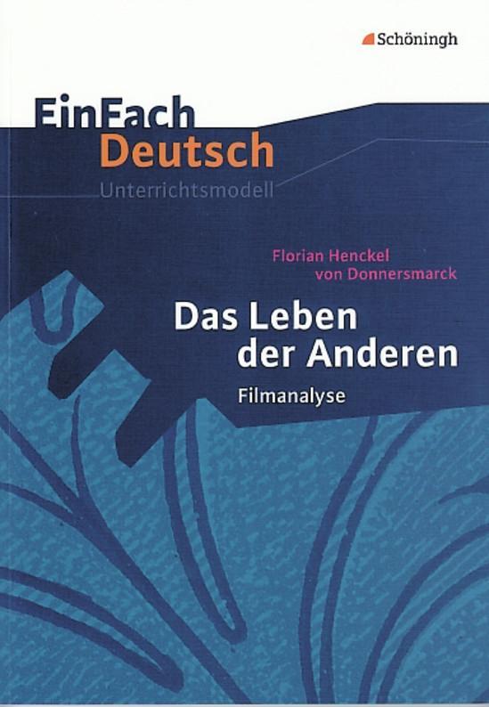 Das Leben der Anderen. Filmanalyse. EinFach Deutsch Unterrichtsmodelle