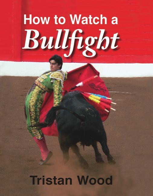 How to Watch a Bullfight