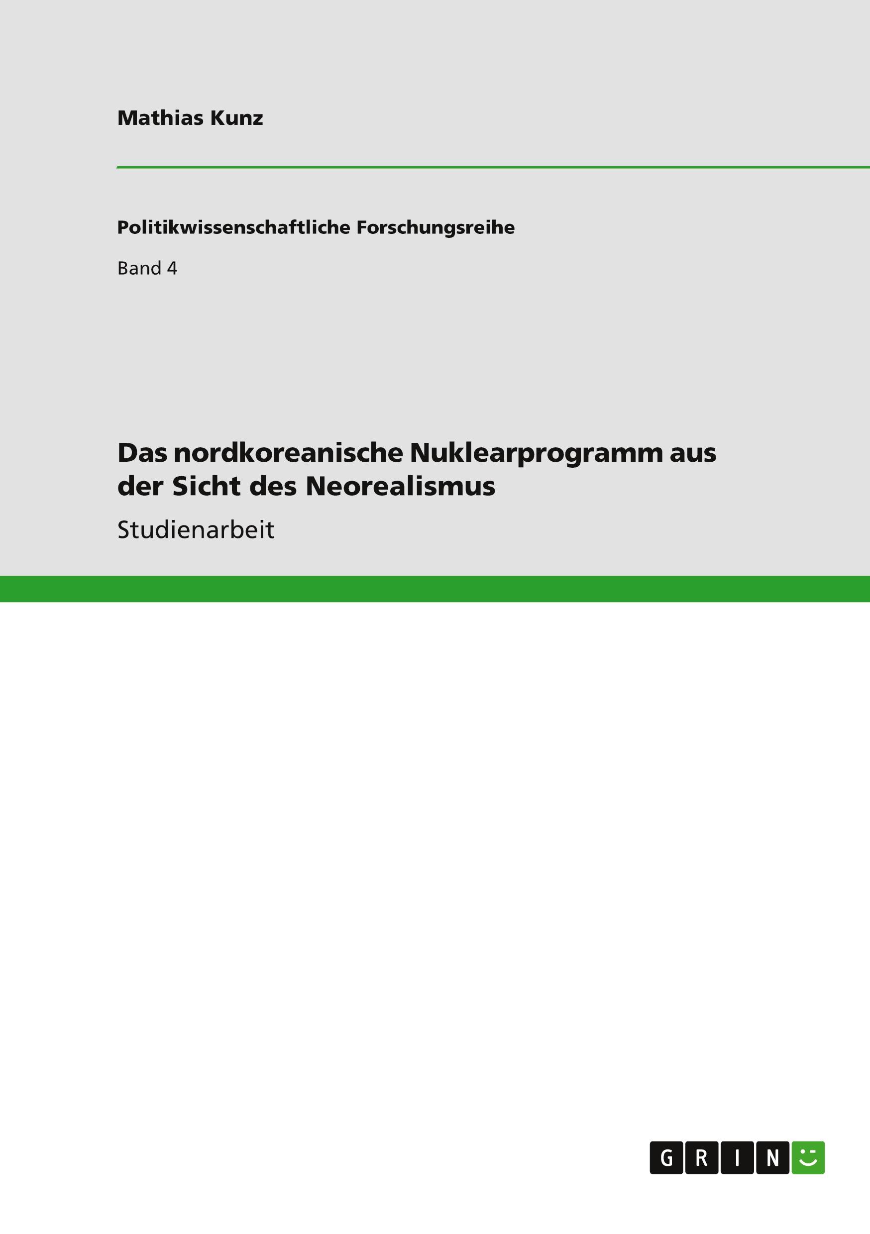 Das nordkoreanische Nuklearprogramm aus der Sicht des Neorealismus