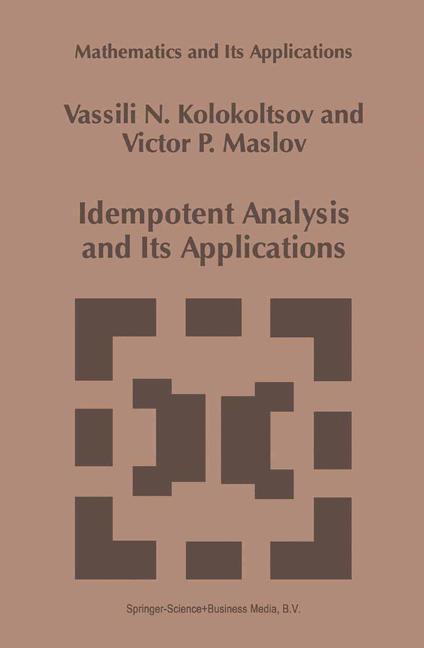 Idempotent Analysis and Its Applications