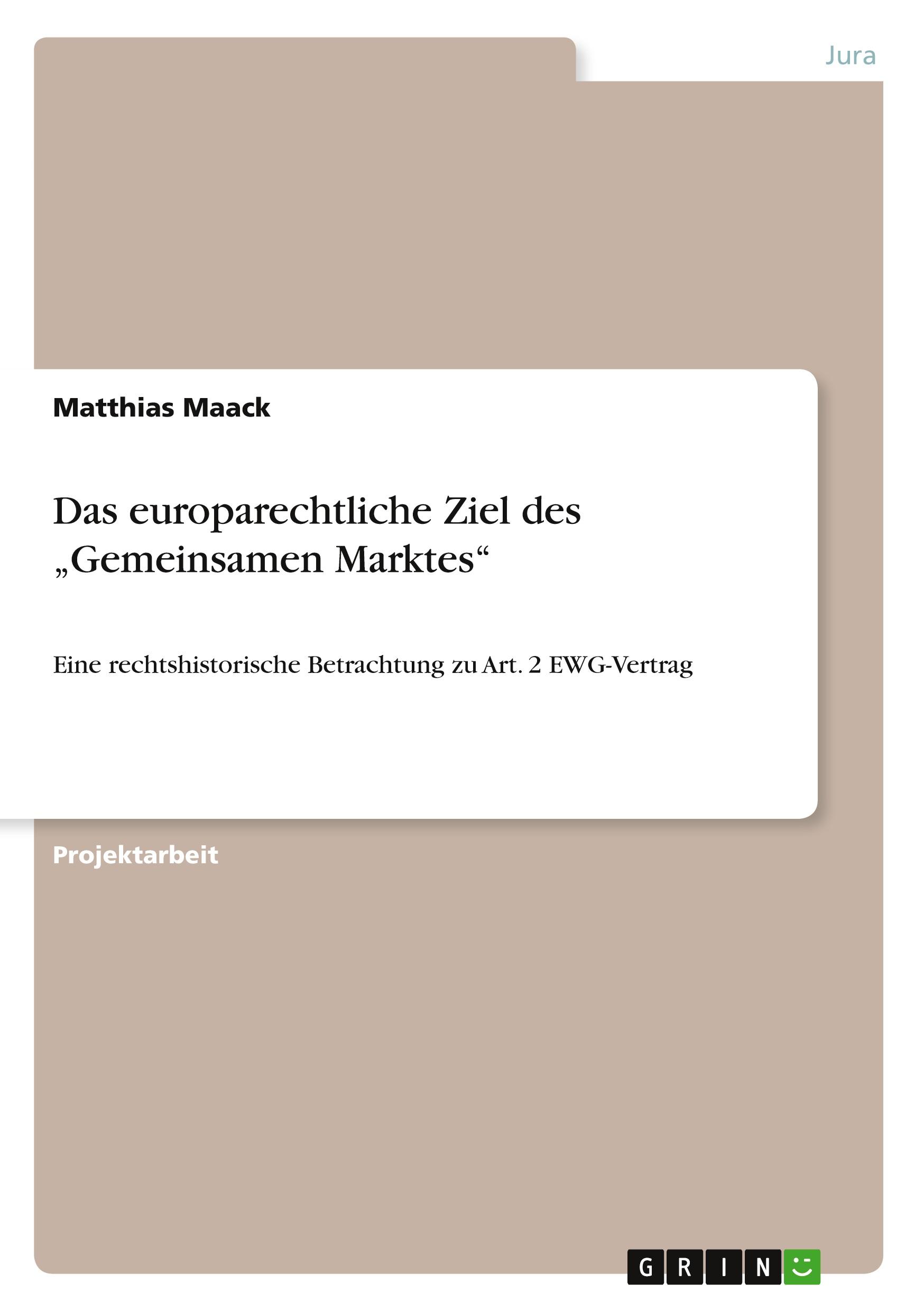 Das europarechtliche Ziel des ¿Gemeinsamen Marktes¿