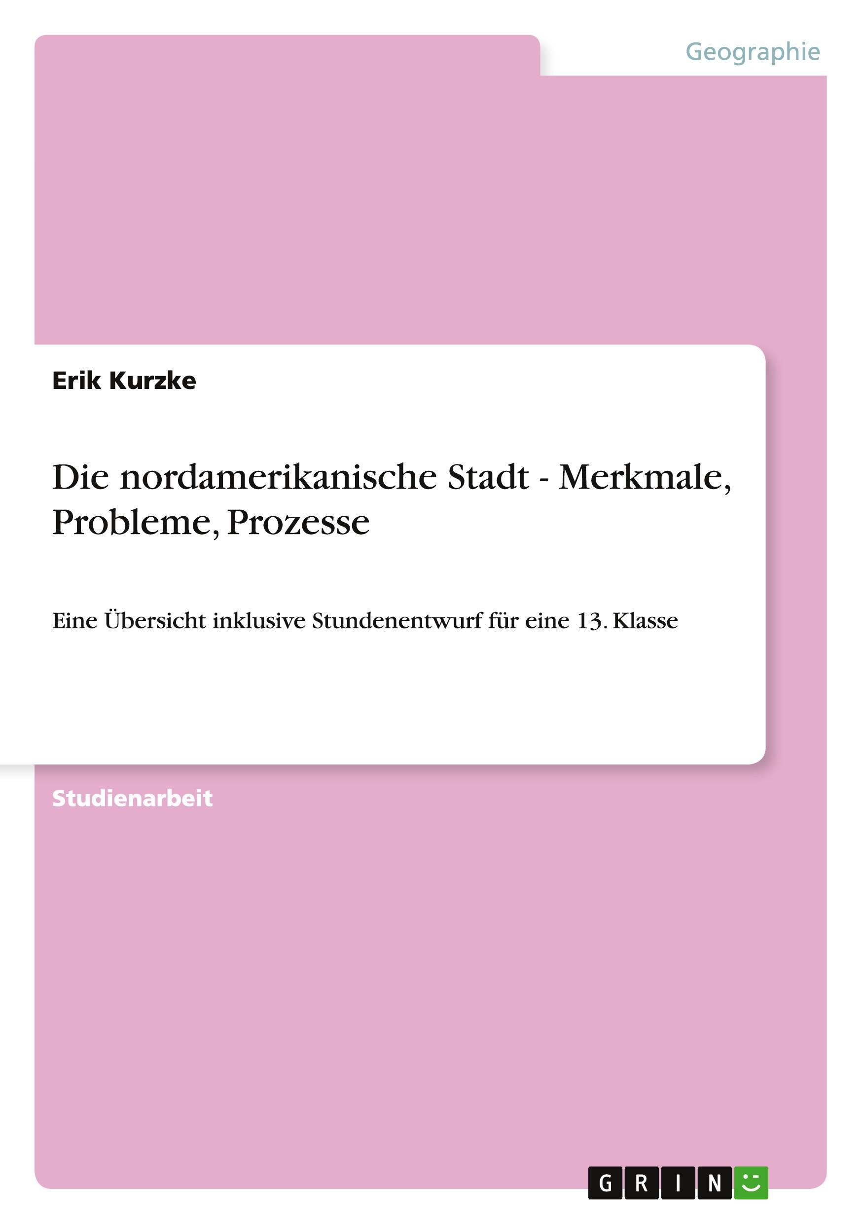 Die nordamerikanische Stadt - Merkmale, Probleme, Prozesse