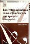 Los centros educativos como organizaciones que aprenden : promesa y realidades