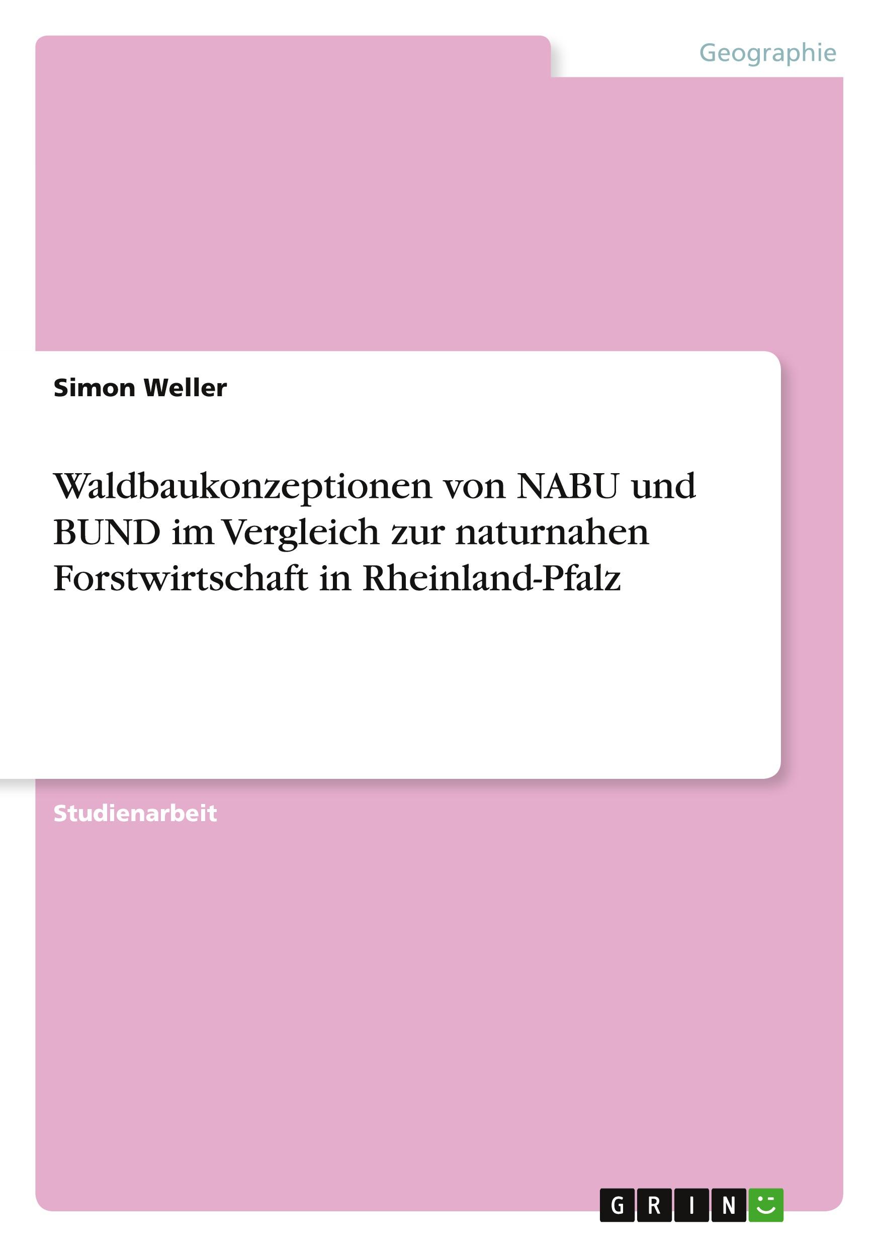 Waldbaukonzeptionen von NABU und BUND im Vergleich zur naturnahen Forstwirtschaft in Rheinland-Pfalz