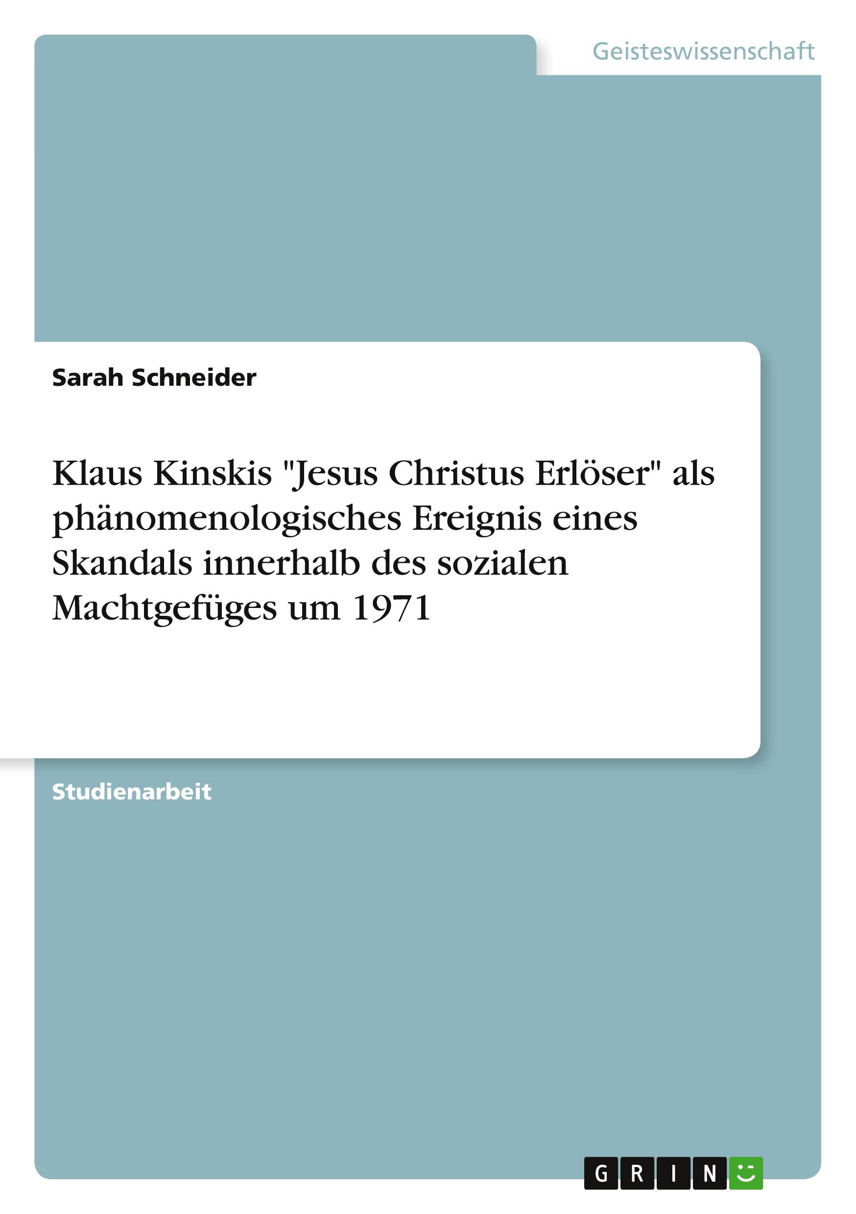 Klaus Kinskis "Jesus Christus Erlöser" als phänomenologisches Ereignis eines Skandals innerhalb des sozialen Machtgefüges um 1971