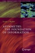 Asymmetry: The Foundation of Information