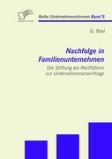 Nachfolge in Familienunternehmen: Die Stiftung als Rechtsform zur Unternehmensnachfolge