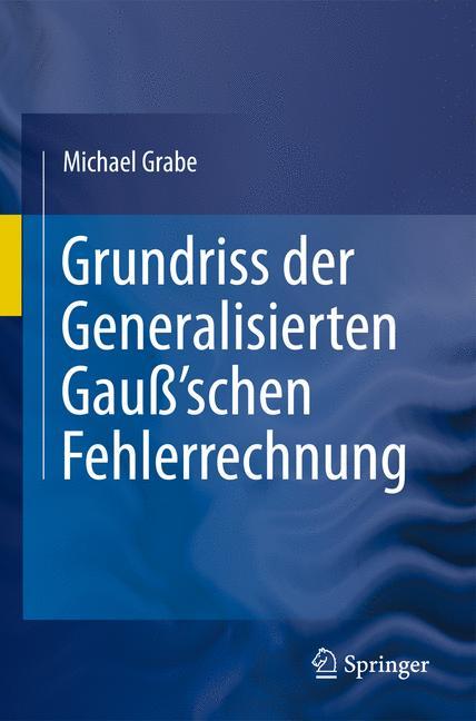 Grundriss der Generalisierten Gauß'schen Fehlerrechnung