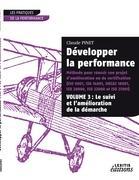 Développer la performance Méthode pour réussir son projet d¿amélioration ou de certification (ISO 9001, IS0 14001, 0HSAS 18001, ISO 20000, ISO 22000 et ISO 27001) VOLUME 3