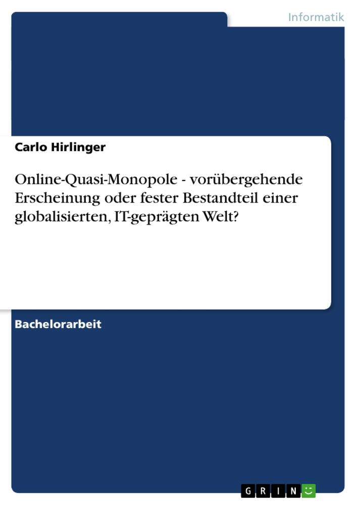 Online-Quasi-Monopole -  vorübergehende Erscheinung oder fester Bestandteil einer globalisierten, IT-geprägten Welt?