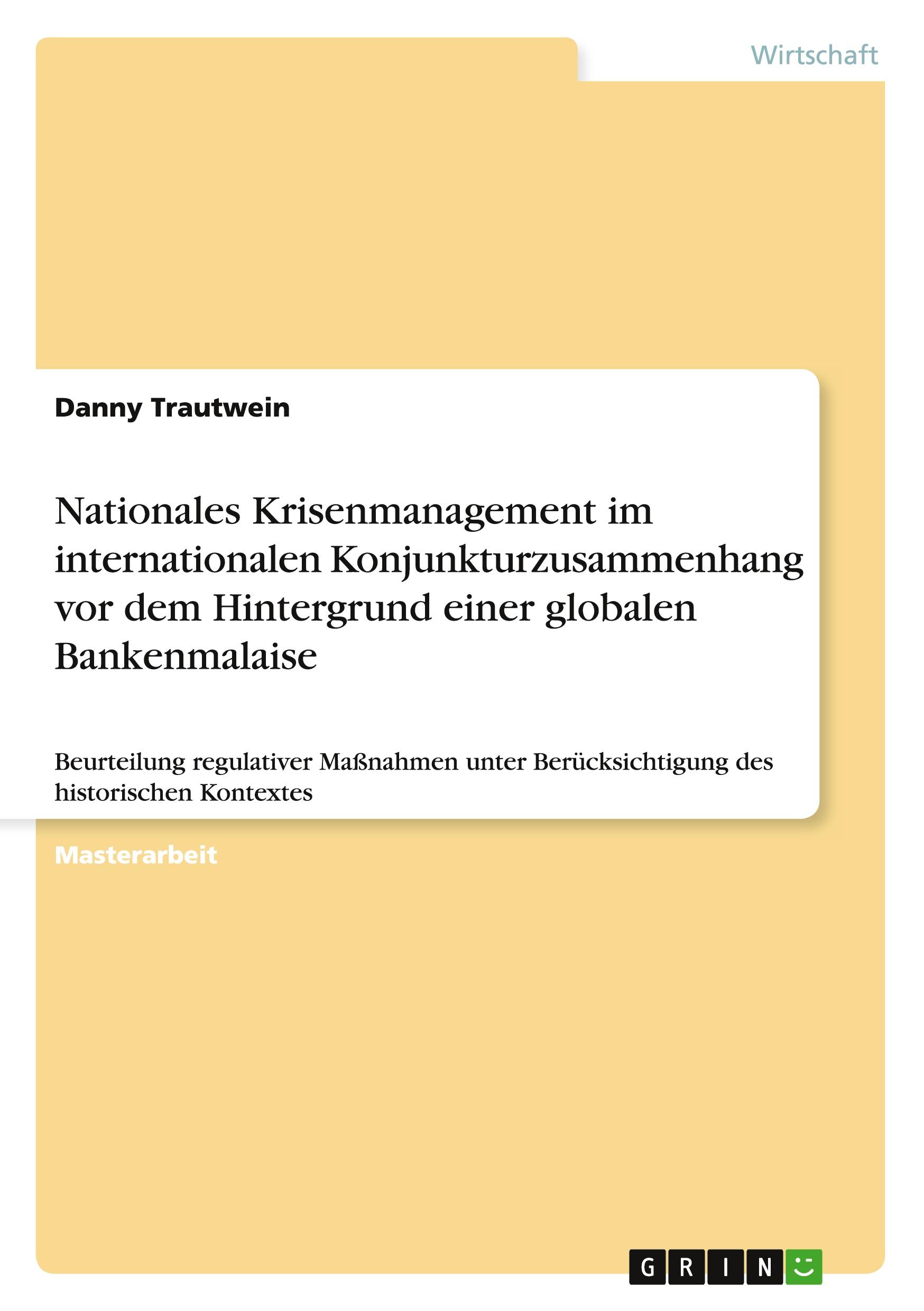 Nationales Krisenmanagement im internationalen Konjunkturzusammenhang vor dem Hintergrund einer globalen Bankenmalaise