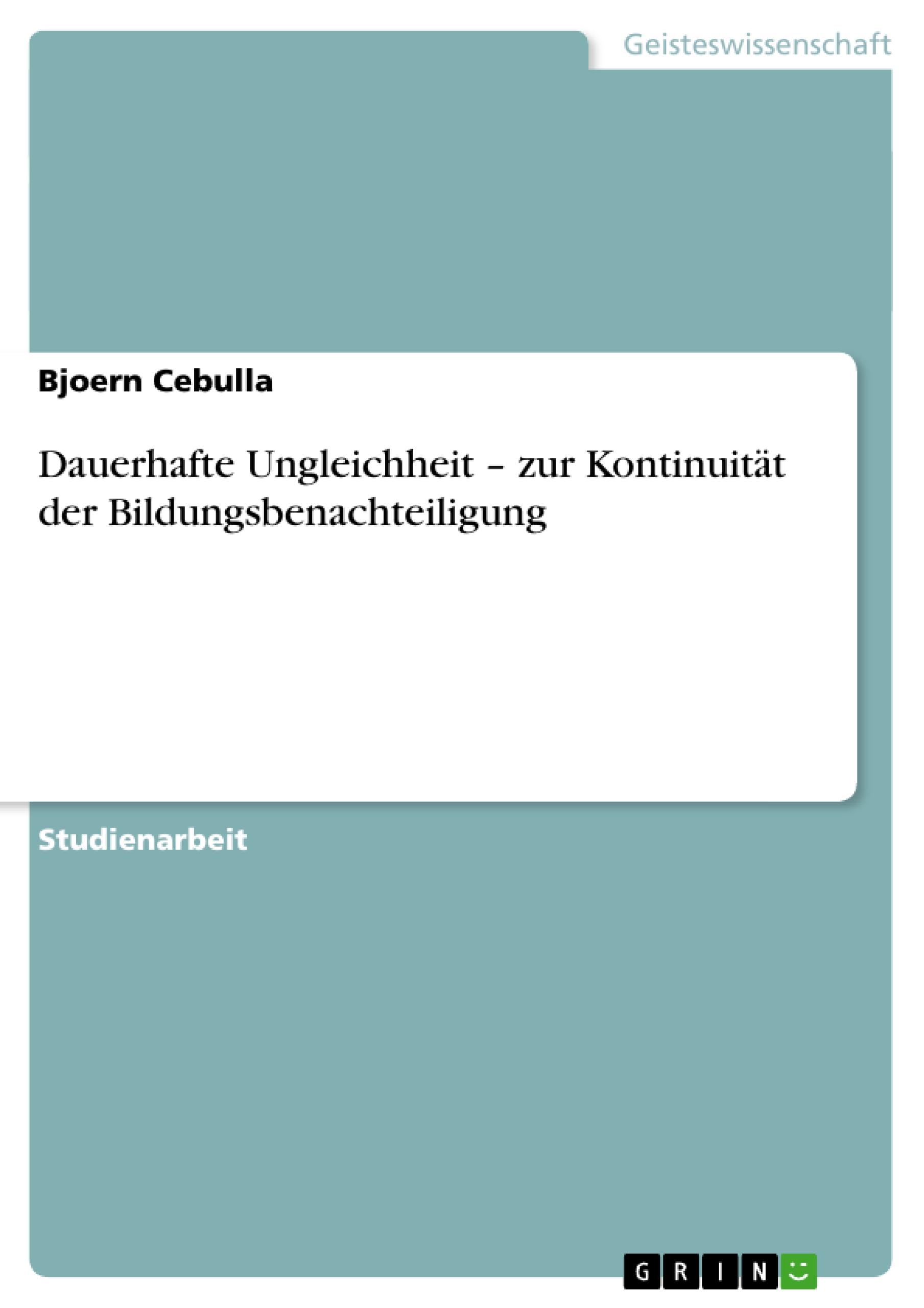 Dauerhafte Ungleichheit ¿ zur Kontinuität der Bildungsbenachteiligung