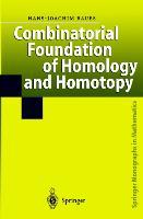 Combinatorial Foundation of Homology and Homotopy