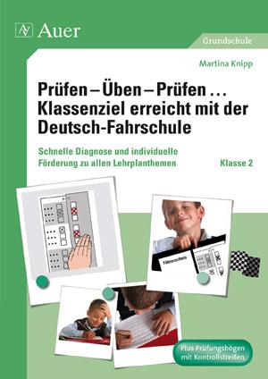 Prüfen - Üben - Prüfen ... Klassenziel erreicht mit der Deutsch-Fahrschule Klasse 2