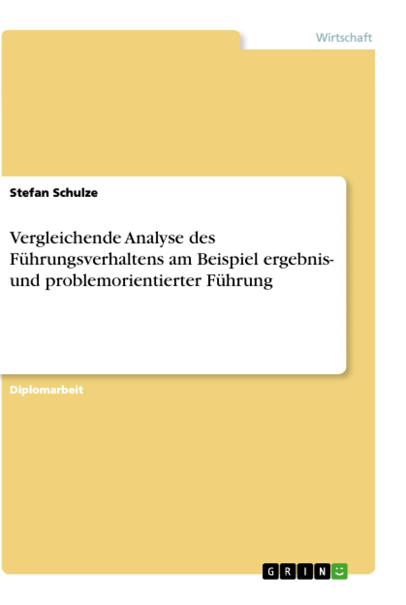 Vergleichende Analyse des Führungsverhaltens am Beispiel ergebnis- und problemorientierter Führung