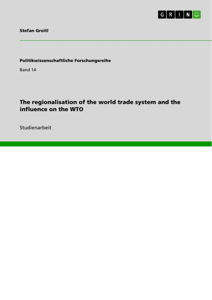 The regionalisation of the world trade system and the influence on the WTO