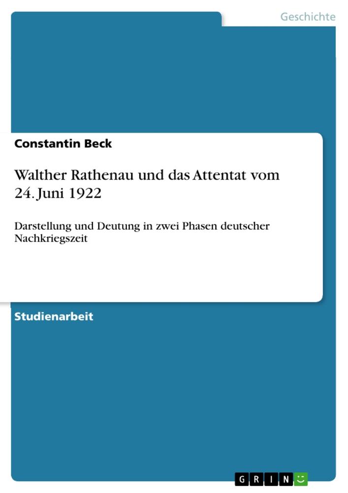 Walther Rathenau und das Attentat vom 24. Juni 1922