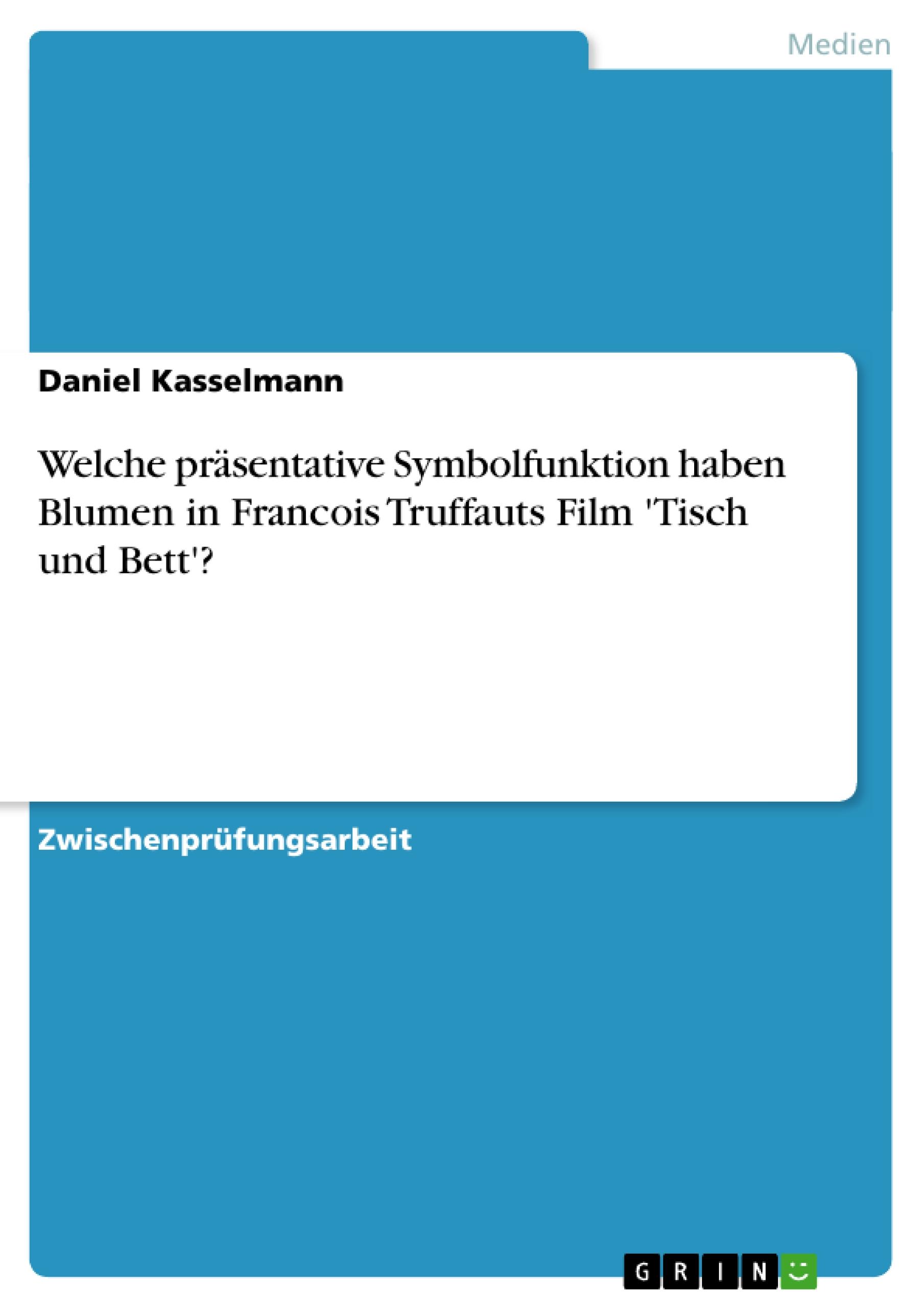 Welche präsentative Symbolfunktion haben Blumen in Francois Truffauts Film 'Tisch und Bett'?