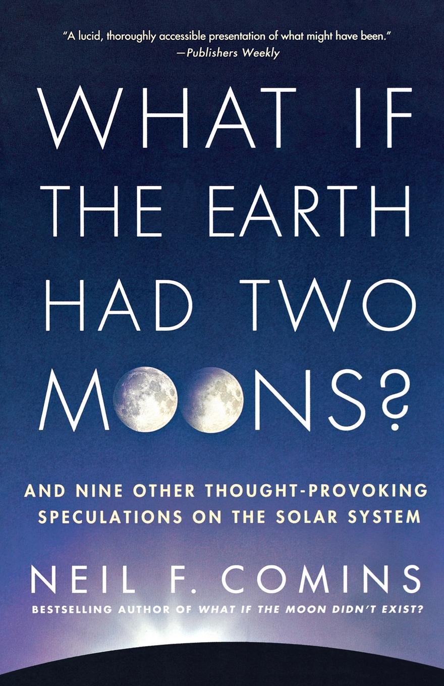 What If the Earth Had Two Moons?