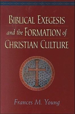 Biblical Exegesis and the Formation of Christian Culture