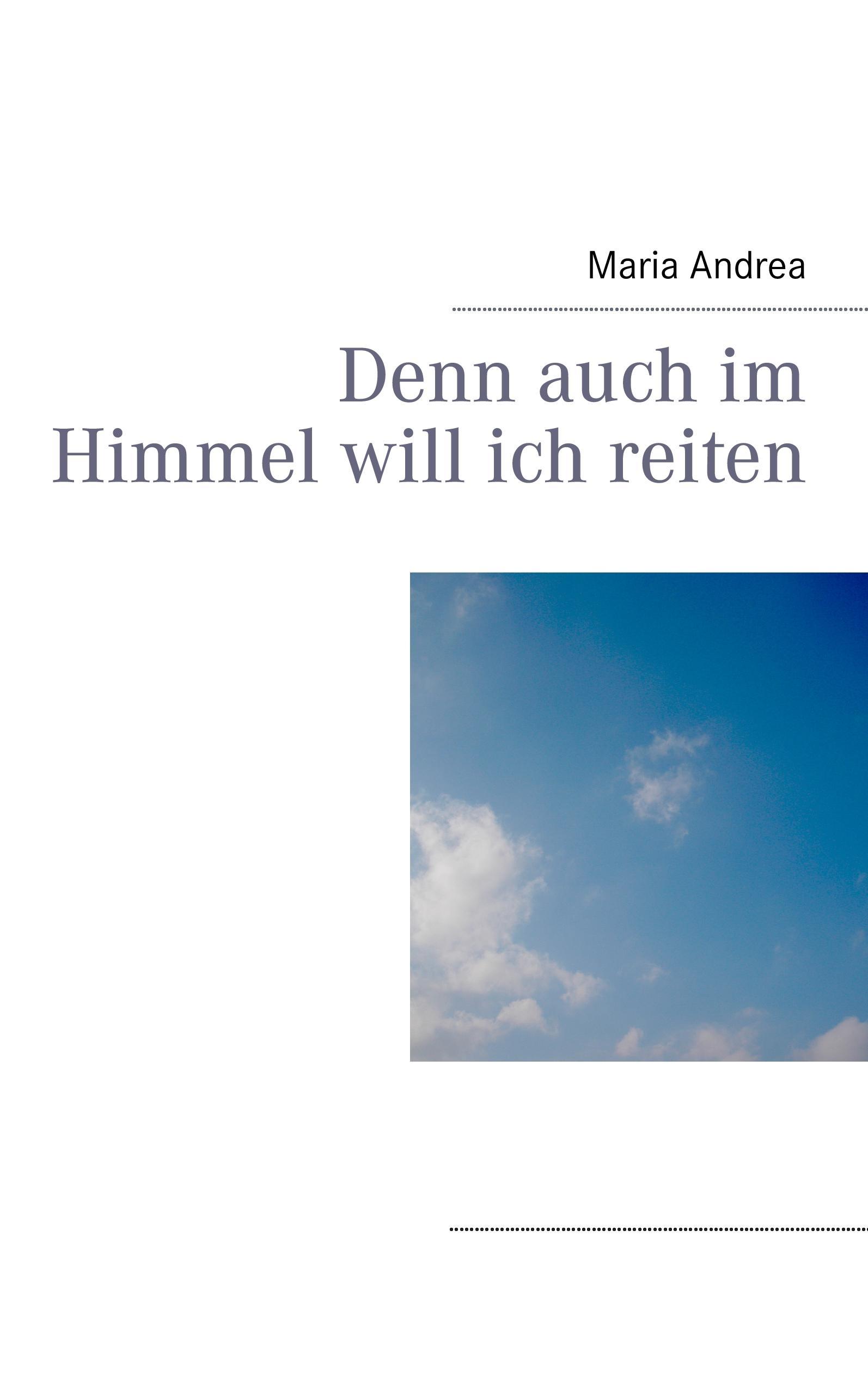 Denn auch im Himmel will ich reiten