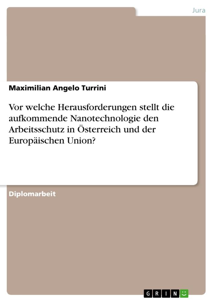 Vor welche Herausforderungen stellt die aufkommende Nanotechnologie den Arbeitsschutz in Österreich und der Europäischen Union?