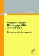 Integrative indigene Bildungspolitik in Mexiko-Stadt