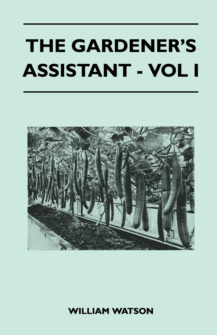 The Gardener's Assistant - Vol I