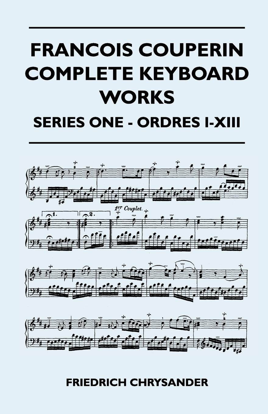 Francois Couperin Complete Keyboard Works - Series One - Ordres I-XIII