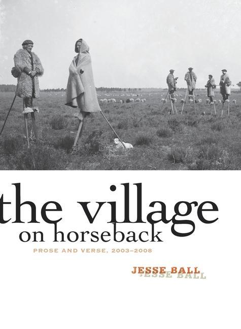 The Village on Horseback: Prose and Verse, 2003-2008