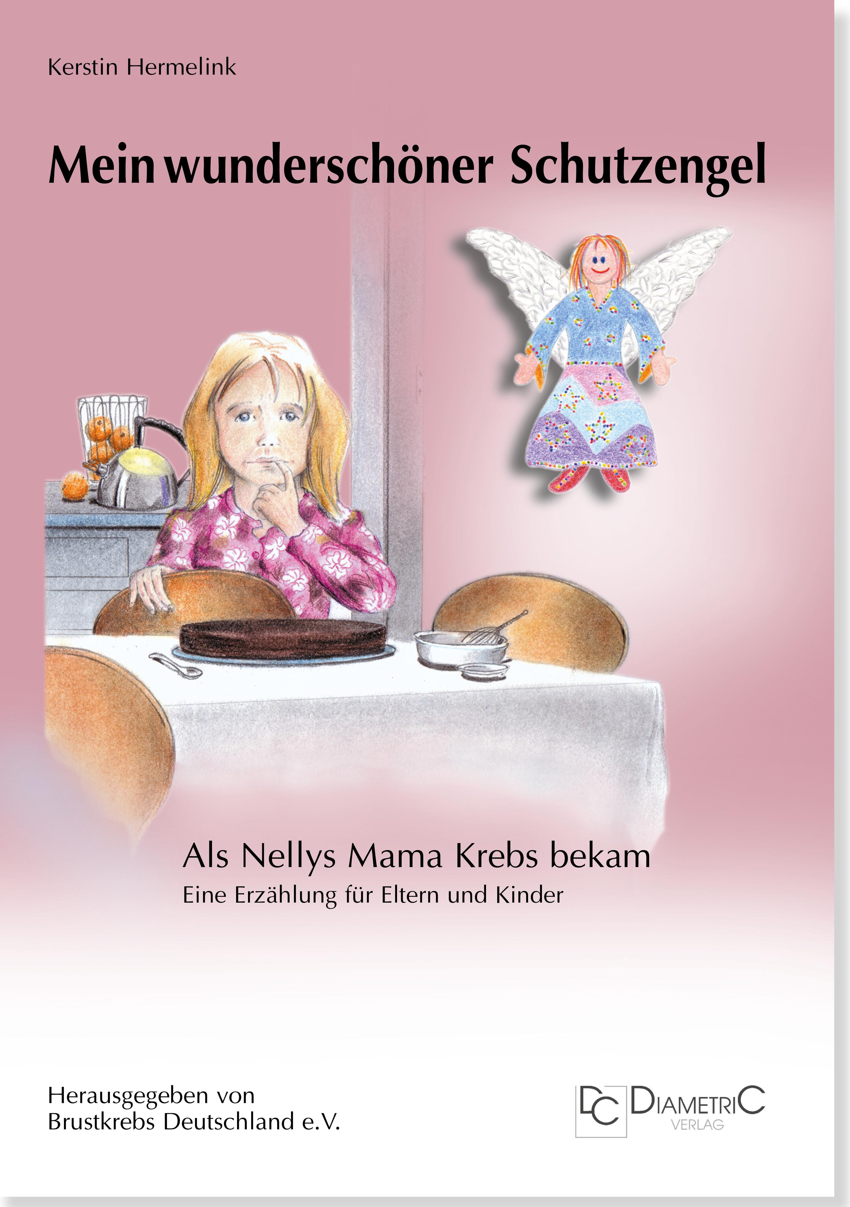 Mein wunderschöner Schutzengel - Als Nellys Mama Krebs bekam