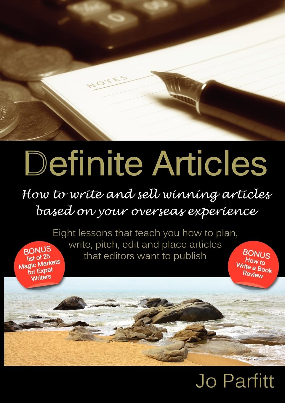 Definite Articles - How to Write and Sell Winning Articles Based on Your Overseas Experience