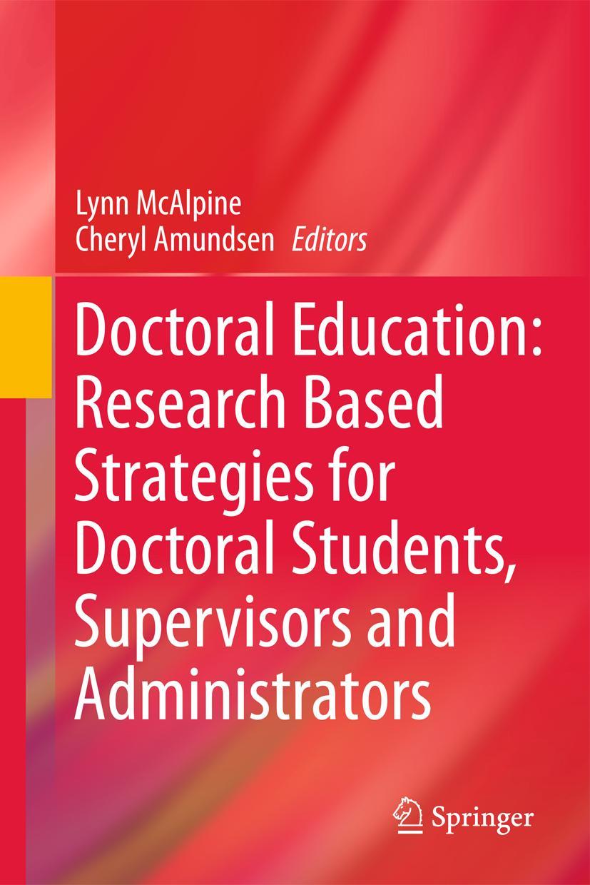 Doctoral Education: Research-Based Strategies for Doctoral Students, Supervisors and Administrators