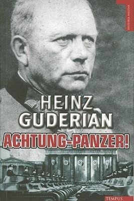 Achtung-Panzer!: El Desarrollo de los Blindados, su Tactica de Combate y Sus Posibilidades Operativas