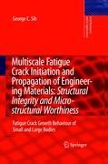 Multiscale Fatigue Crack Initiation and Propagation of Engineering Materials: Structural Integrity and Microstructural Worthiness