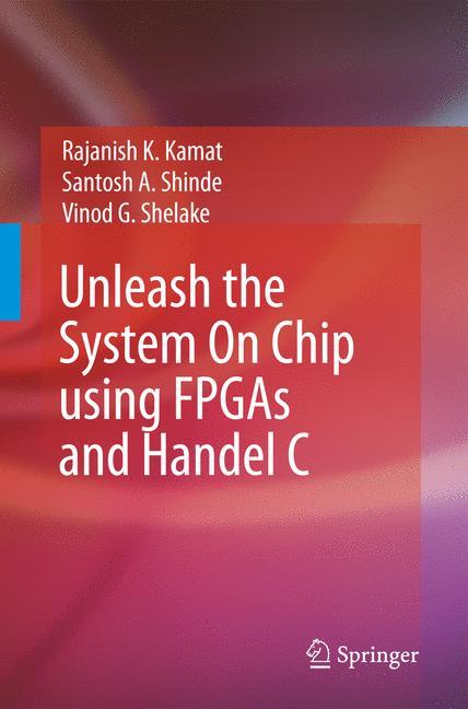 Unleash the System On Chip using FPGAs and Handel C