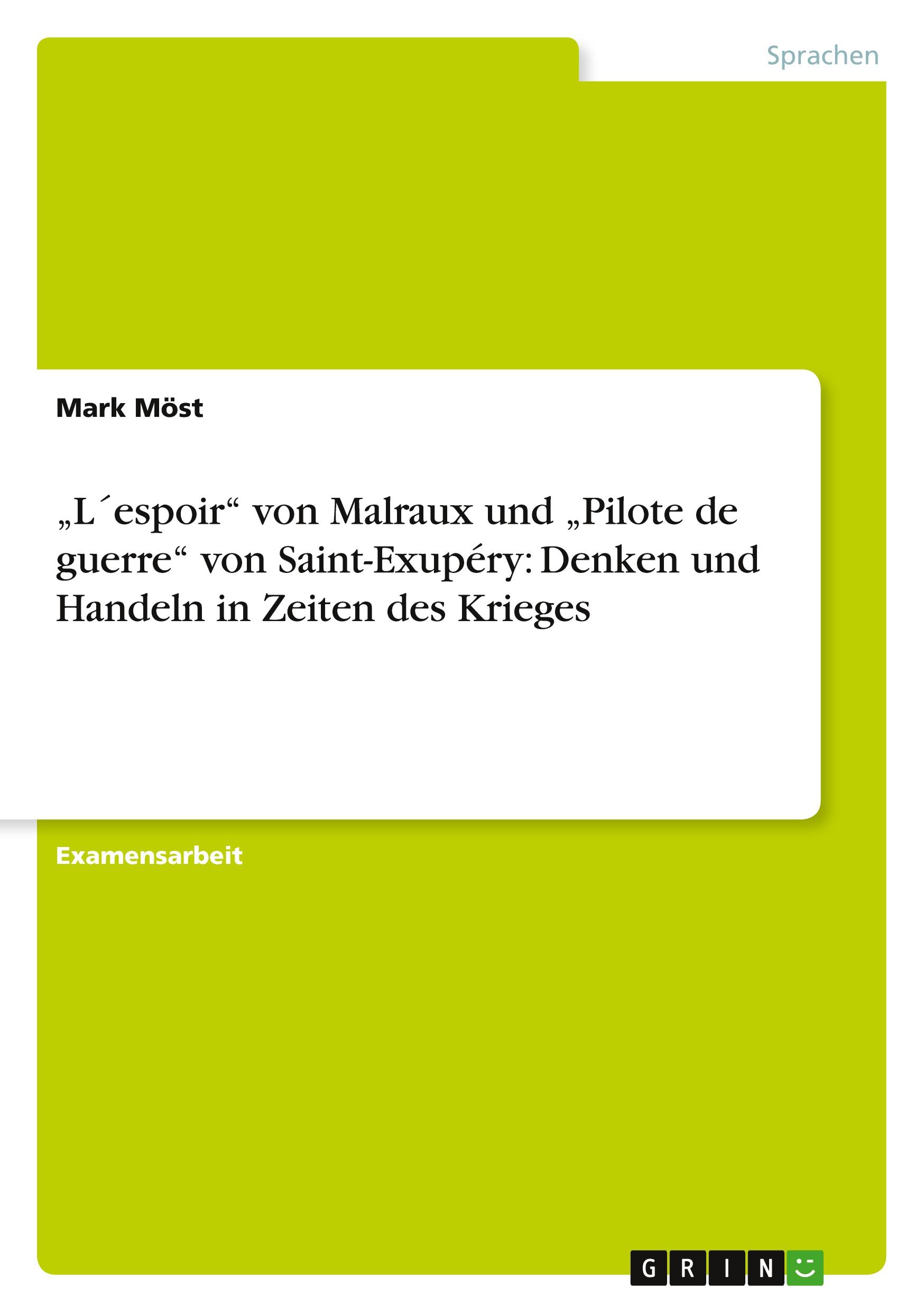 ¿L´espoir¿ von Malraux und ¿Pilote de guerre¿ von Saint-Exupéry: Denken und Handeln in Zeiten des Krieges