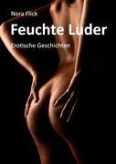 Feuchte Luder