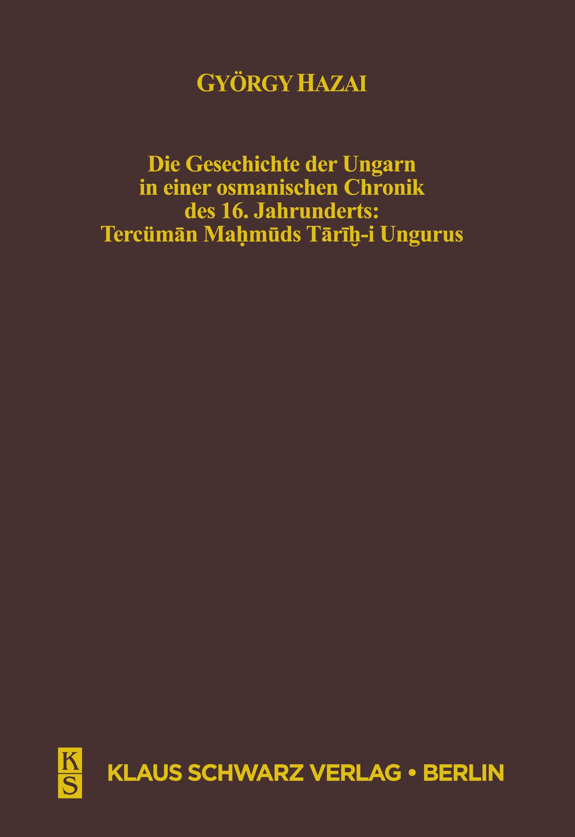 Die Geschichte der Ungarn in einer osmanischen Chronik des 16. Jahrhunderts