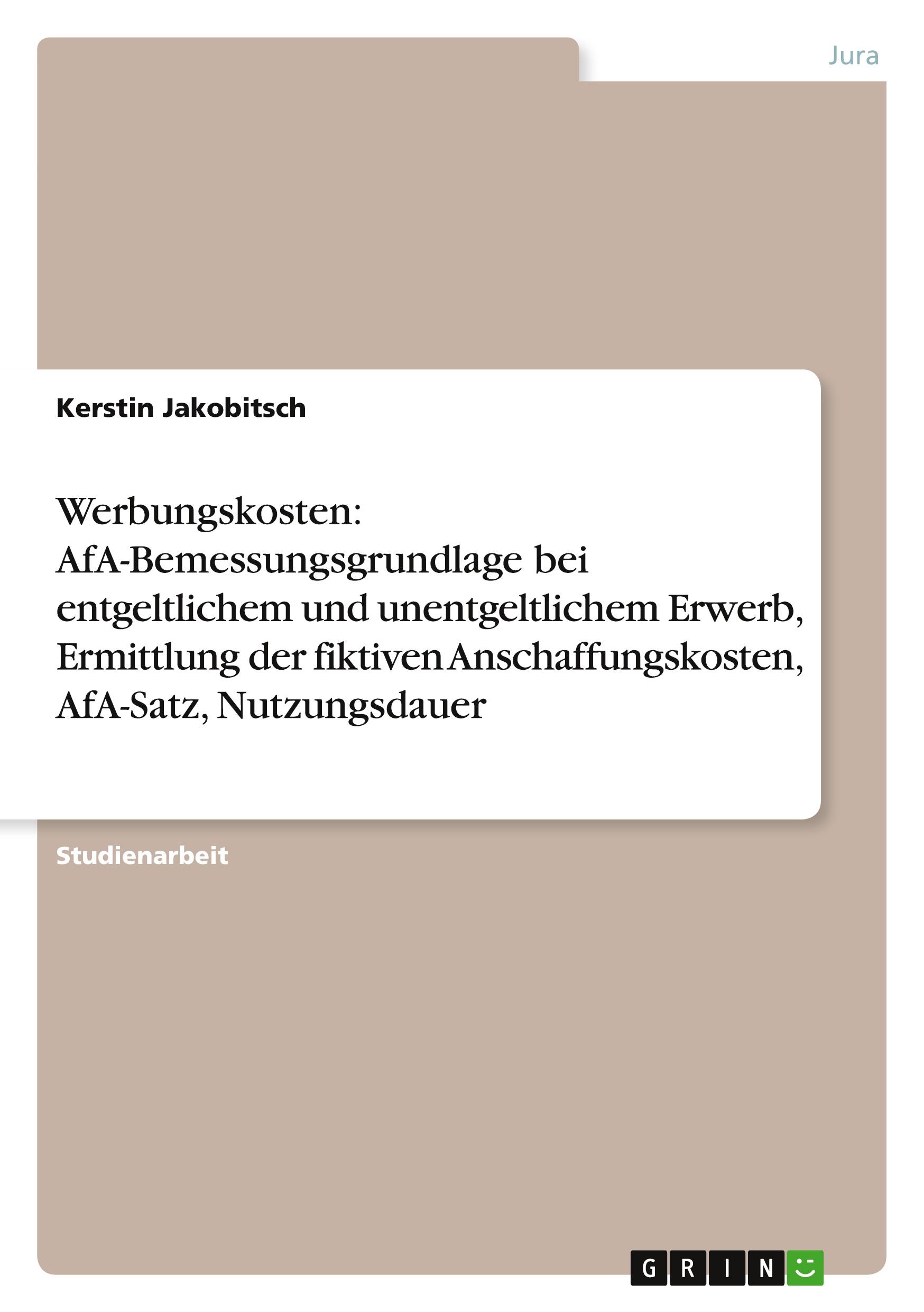 Werbungskosten: AfA-Bemessungsgrundlage bei entgeltlichem und unentgeltlichem Erwerb, Ermittlung der fiktiven Anschaffungskosten, AfA-Satz, Nutzungsdauer