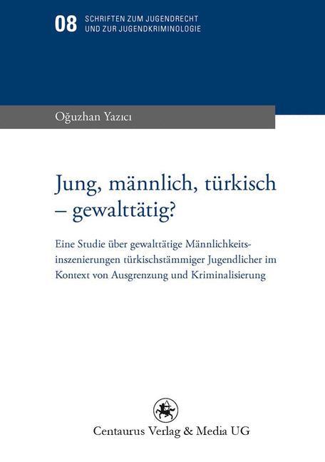 Jung, männlich, türkisch - gewalttätig?