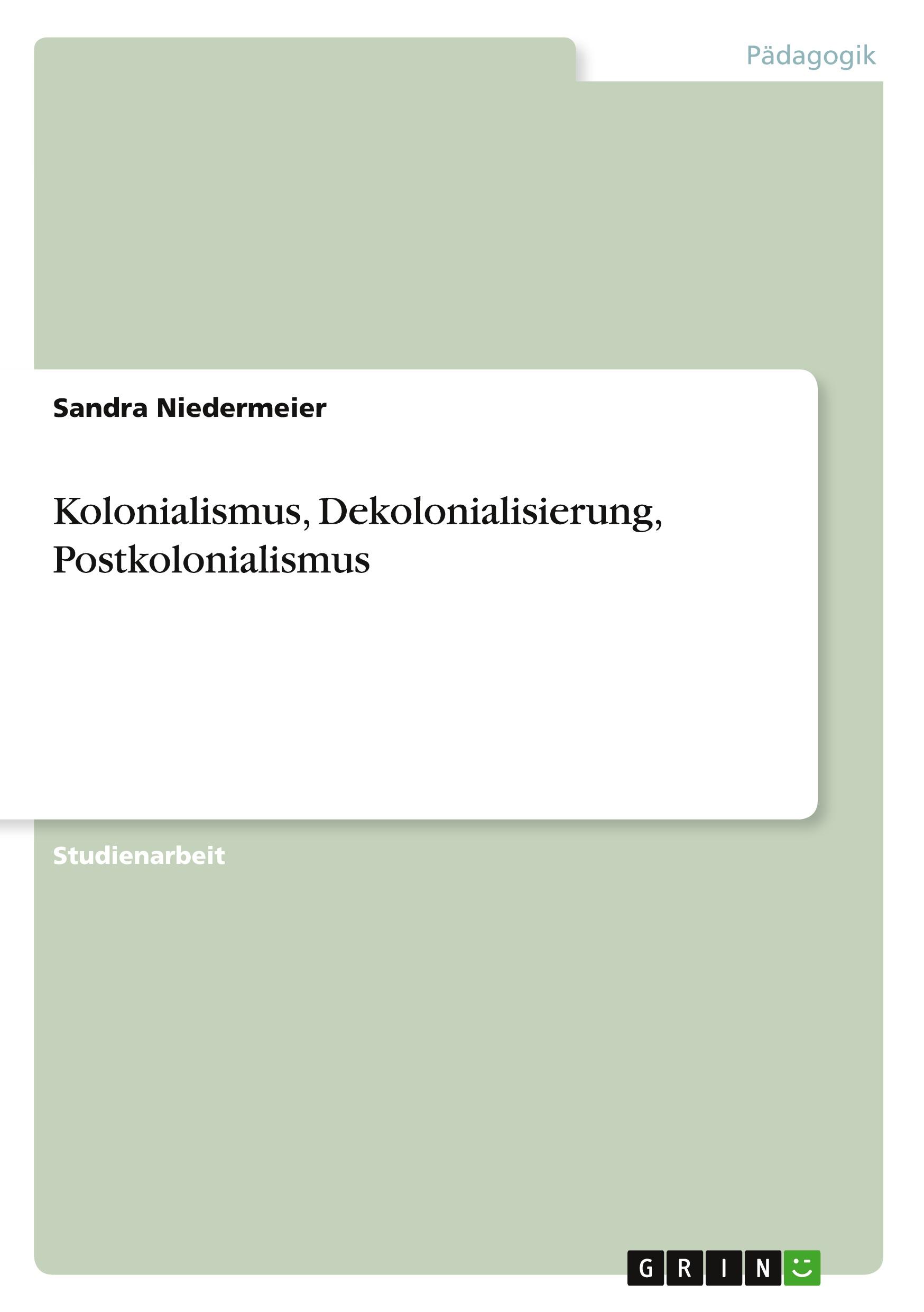 Kolonialismus, Dekolonialisierung, Postkolonialismus