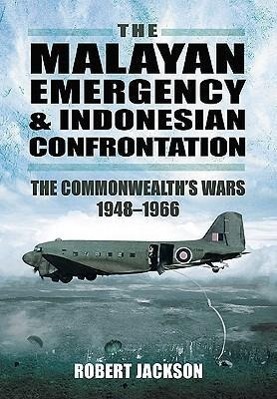 The Malayan Emergency and Indonesian Confrontation: The Commonwealth's Wars 1948-1966