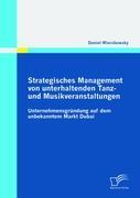 Strategisches Management von unterhaltenden Tanz- und Musikveranstaltungen: Unternehmensgründung auf dem unbekannten Markt Dubai