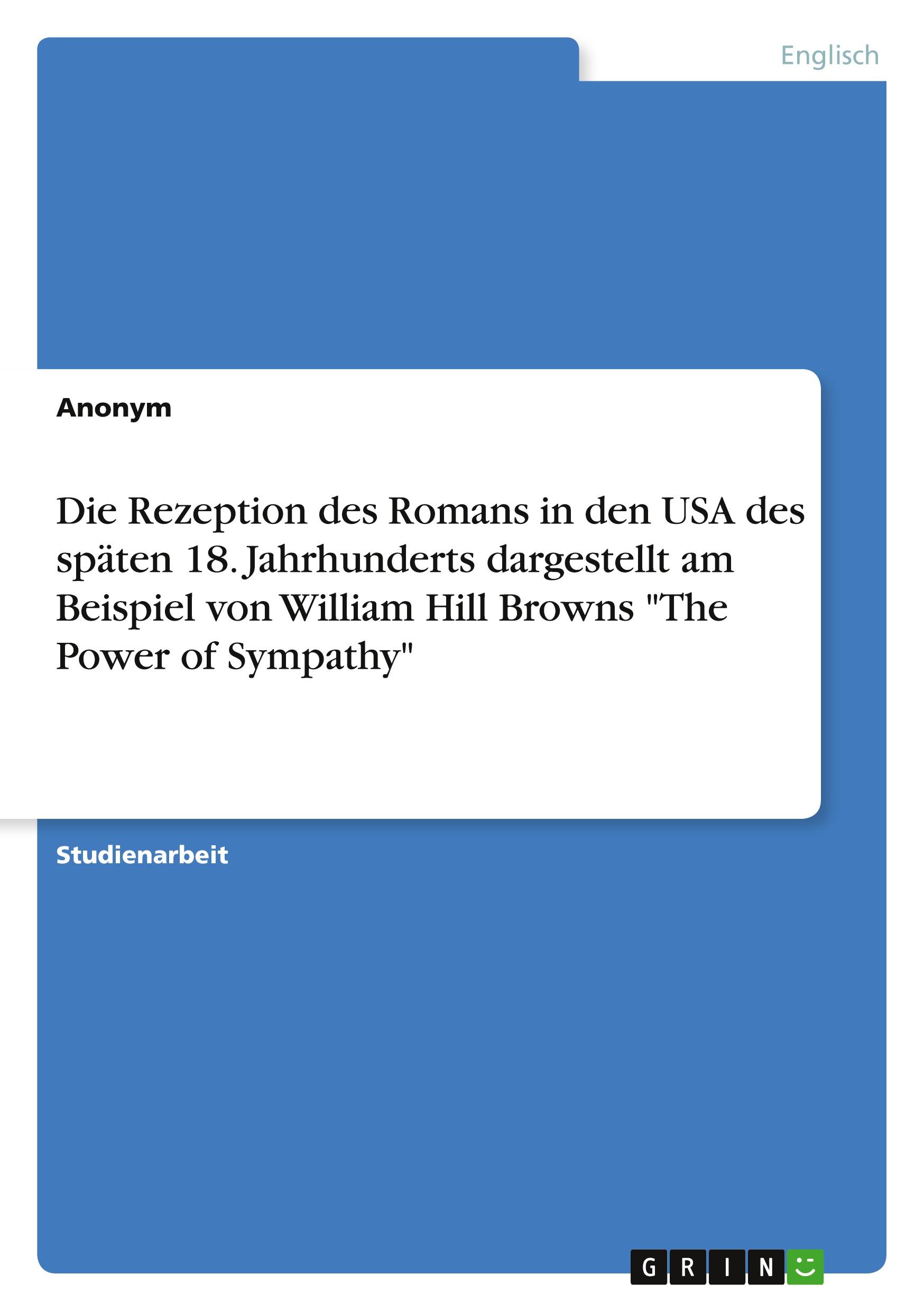 Die Rezeption des Romans in den USA des späten 18. Jahrhunderts  dargestellt am Beispiel von William Hill Browns "The Power of Sympathy"